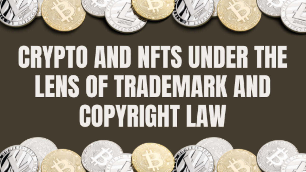 CRYPTO and NFTs under the Lens of Trademark and Copyright Law - Trademark  Angel